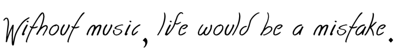 Without music-2C life would be a mistake.